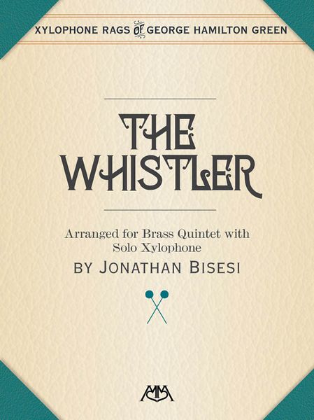 Whistler : For Brass Quintet With Solo Xylophone / arranged by Jonathan Bisesi.