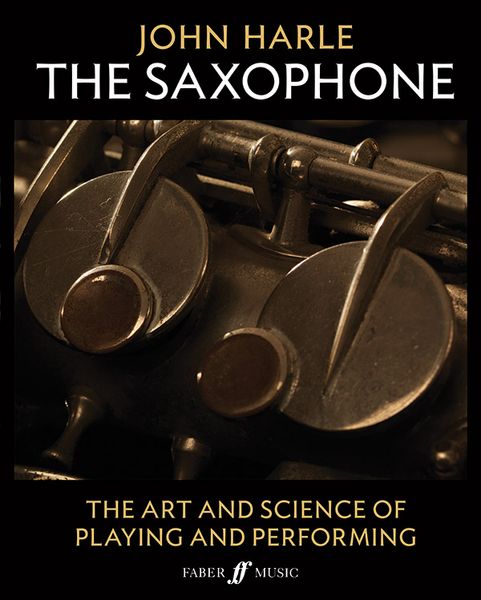 Saxophone : The Art and Science of Playing and Performing.