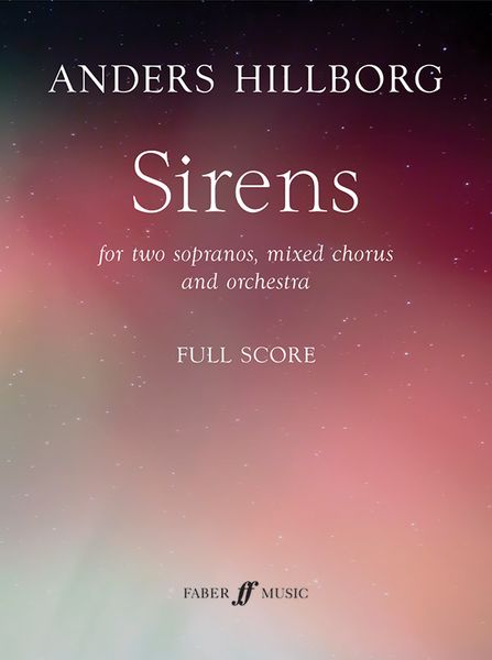 Sirens : For Two Sopranos, Mixed Chorus and Orchestra (2011).
