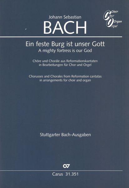 Feste Burg Ist Unser Gott : Chorusses and Chorales From Reformation Cantatas arr. For Choir & Organ.