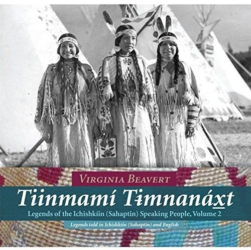 Tiinmami Timnanaxt : Legends of The Ichishkiin (Sahaptin) Speaking.