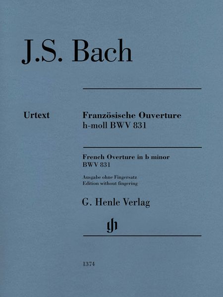 Französische Ouverture H-Moll, BWV 831 : Edition Without Fingering / edited by Rudolf Steglich.