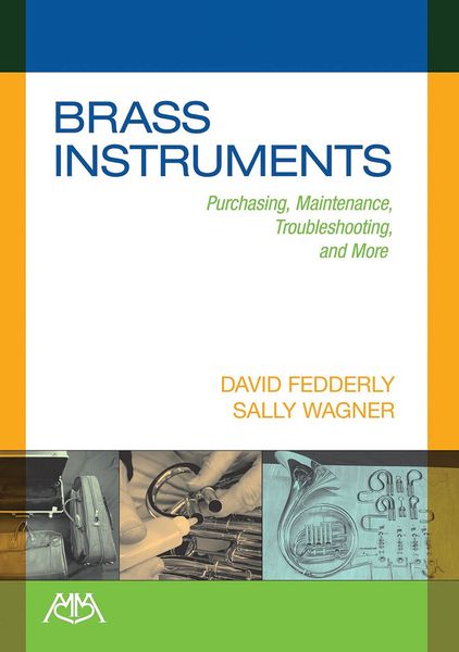 Brass Instruments : Purchasing, Maintenance, Troubleshooting, and More.