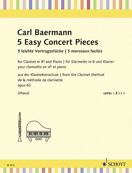 5 Easy Concert Pieces From The Clarinet Method, Op. 63 : For Clarinet and Piano / Ed. Rudolf Mauz.