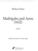 Madrigals and Ayres (1632) / edited by Jonathan P. Wainwright.