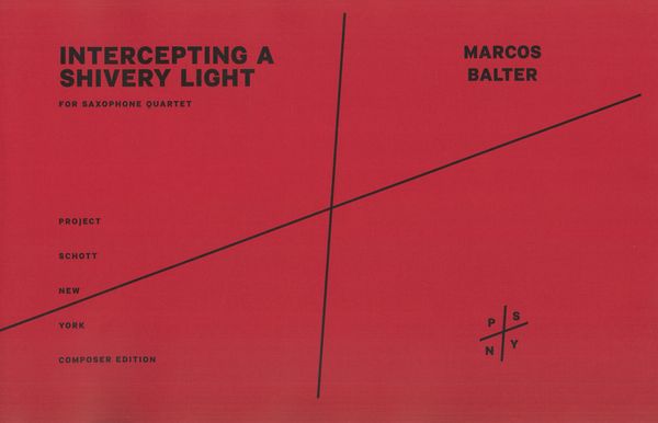 Intercepting A Shivery Light : For Saxophone Quartet (2012).