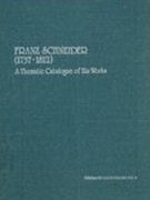 Franz Schneider (1737-1812) : A Thematic Cataloque of His Works.