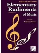 Elementary Rudiments of Music : 2nd Edition / edited by Kathleen Wood.