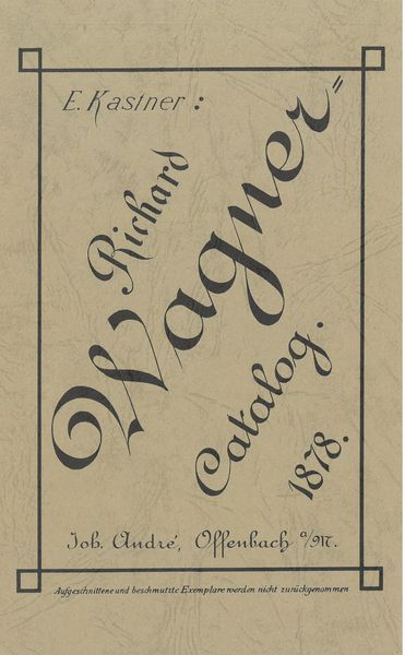 Richard Wagner-Catalog 1878 : Chronologisches Verzeichniss der von und Über Richard Wagner.