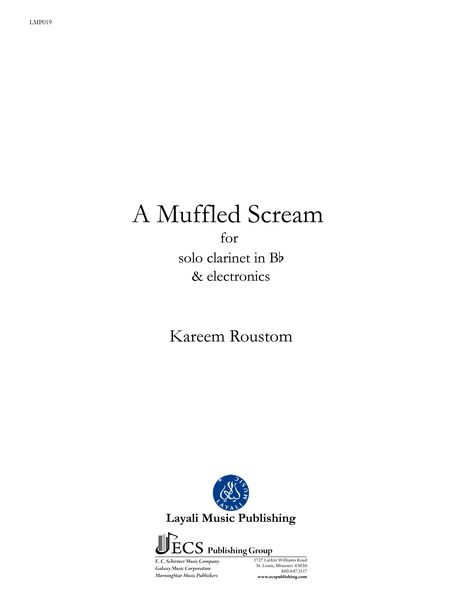 Muffled Scream : For Solo Clarinet In B Flat and Electronics (2013).
