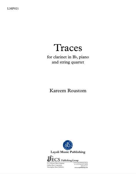 Traces : For Clarinet In B Flat, Piano and String Quartet (2013).