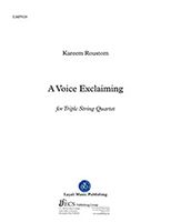 Voice Exclaiming : For Triple String Quartet (2013).