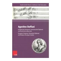 Agostino Steffani : Europäischer Komponist, Hannoverscher Diplomat und Bischof der Leibniz-Zeit.
