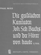 Geistlichen Kantaten Johann Sebastian Bachs und der Horer von Heute, I. Teil.