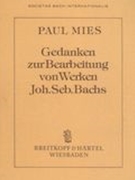 Gedanken Zur Bearbeitung von Werken Joh. Seb. Bachs.