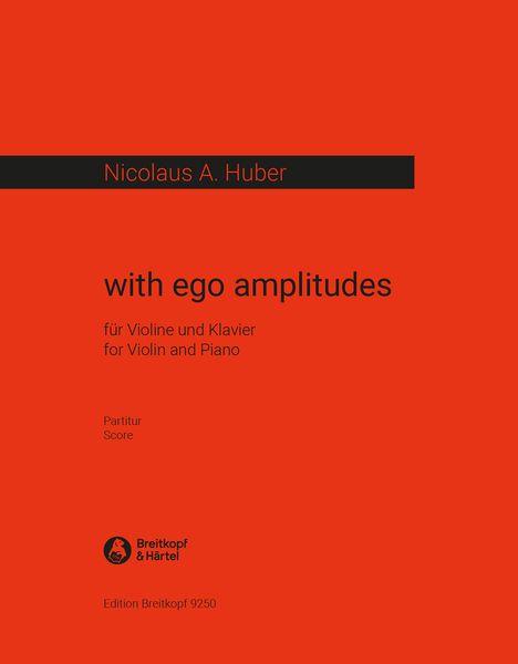 With Ego Amplitudes : For Violin and Piano (2016).