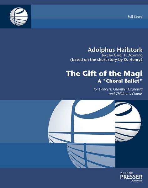 Gift of The Magi : A Choral Ballet For Dancers, Chamber Orchestra and Children's Chorus.