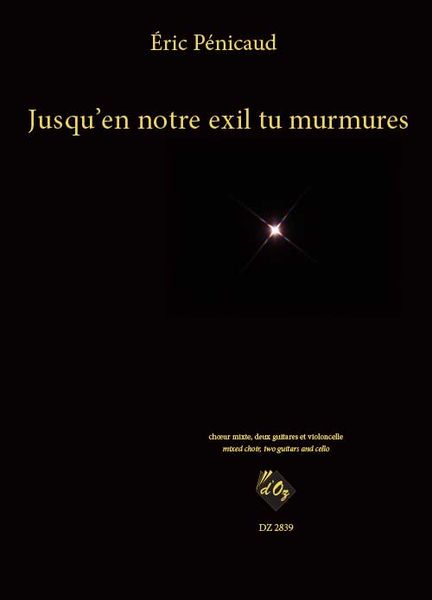 Jusqu'en Notre Exil Tu Murmures : For Mixed Choir, Two Guitars and Cello.