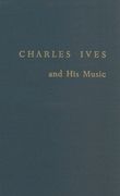 Charles Ives and His Music.