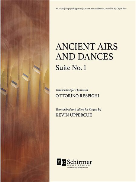 Ancient Airs and Dances, Suite No. 1 : For Organ / transcribed and edited by Kevin Uppercue.