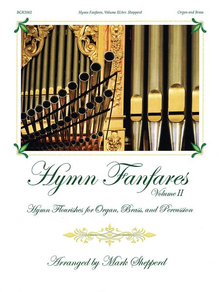Hymn Fanfares, Vol. 2 : Hymn Flourishes For Organ, Brass and Percussion / arr. Mark Shepperd.