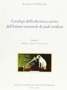 Catalogo Della Discoteca Storica Dell'istituto Nazionale Di Studi Verdiani, Vol. 1.