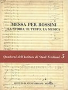 Messa Per Rossini : la Storia, Il Testo, la Musica.