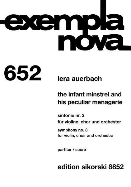 The Infant Minstrel and His Peculiar Menagerie : Symphony No. 3 For Violin, Choir and Orchestra (2016).