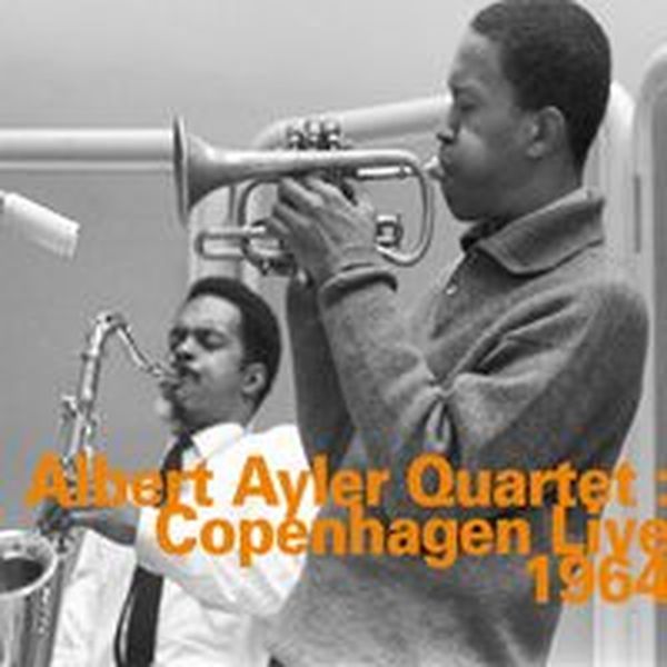 Copenhagen Live 1964 / Albert Ayler Quartet.