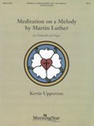 Meditation On A Melody by Martin Luther : For Violoncello and Organ.