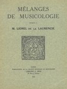 Mélanges De Musicologie Offerts à M. Lionel De la Laurencie : Second Serie Tomes III Et IV.
