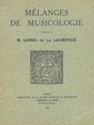 Mélanges De Musicologie Offerts à M. Lionel De la Laurencie : Second Serie Tomes III Et IV.
