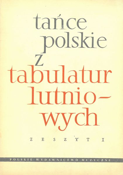 Tance Polskie Z Tabulatur Lutniowych I / Opracowala Zofia Steszewska.