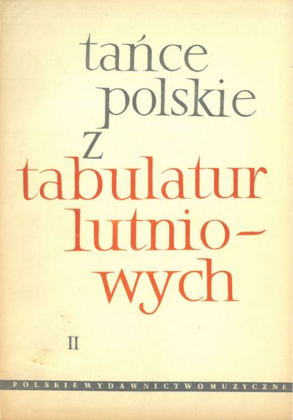 Tance Polskie Z Tabulatur Lutniowych II / Opracowala Zofia Steszewska.