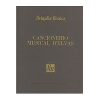 Cancioneiro Musical d'Elvas : For SATB Chorus / Transcrição E Estudo De Manuel Morais.