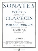 Sonates Et Pièces, Livre VI : Pour le Clavecin.