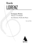 Compass Points (Puentos En la Brujula) : For B Flat Clarinet, Violin and Piano (2005).