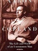 Aaron Copland : The Life and Work of An Uncommon Man.