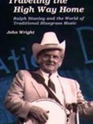 Traveling The High Way Home : Ralph Stanley and The World of Traditional Bluegrass Music.