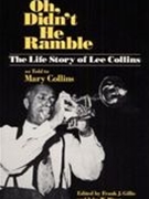 Oh, Didn't He Ramble : The Life Story of Lee Collins As Told To Mary Collins.