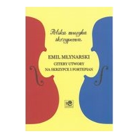 Four Pieces : For Violin and Piano / Ed. Magdalena Szczepanowska & Lech Napierala.
