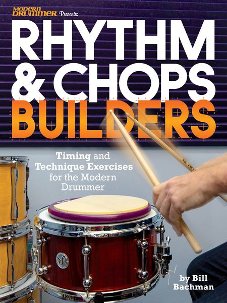 Rhythm & Chops Builders : Timing and Technique Exercises For The Modern Drummer.