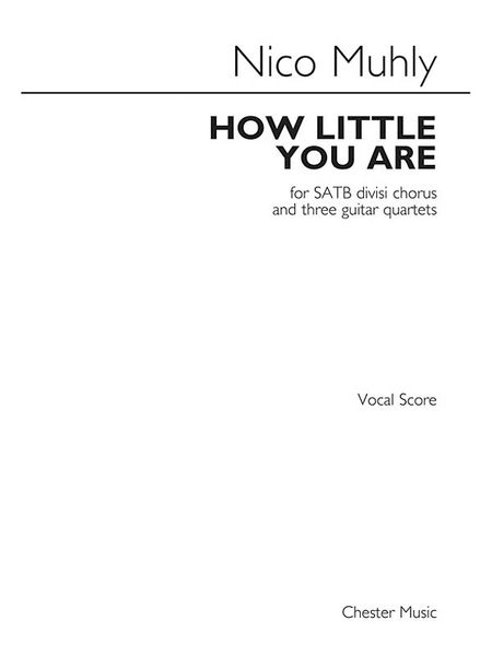 How Little You Are : For SATB Divisi Chorus and Three Guitar Quartets.
