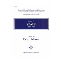 Historical Organ Techniques and Repertoire, Vol. 17 : Spain, 1550-1650 / Ed. Calvert Johnson.
