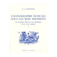 Iconographie Musicale Sous Les Rois Bourbons, Vol. 1 : La Musique Dans Les Arts Plastiques.
