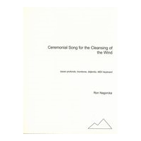 Ceremonial Song For The Cleansing of The Wind : For Basso, Trombone, Didgeridu, MIDI Keyboard.