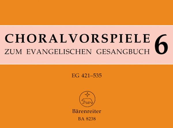 Choralvorspiele Zum Evangelischen Gesangbuch, Band 6 : Eg 421-535 / edited by Juergen Bonn.