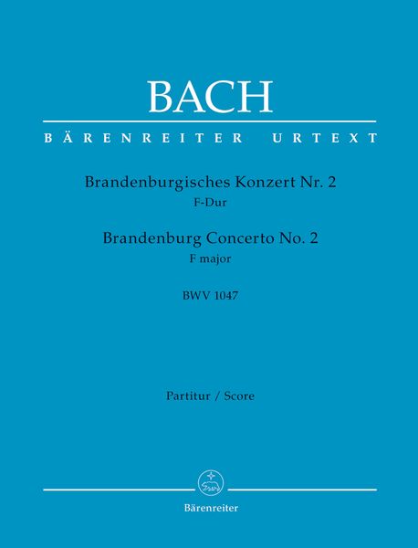 Brandenburg Concerto No. 2 In F Major, BWV 1047 / edited by Heinrich Besseler.