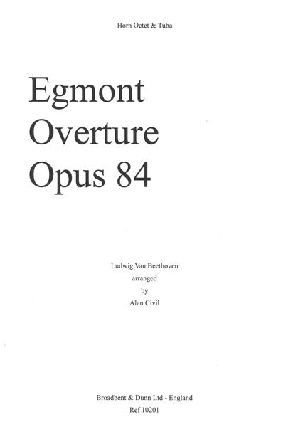 Egmont Overture, Op. 84 : arr. For 8 Horns and Tuba by Alan Civil.