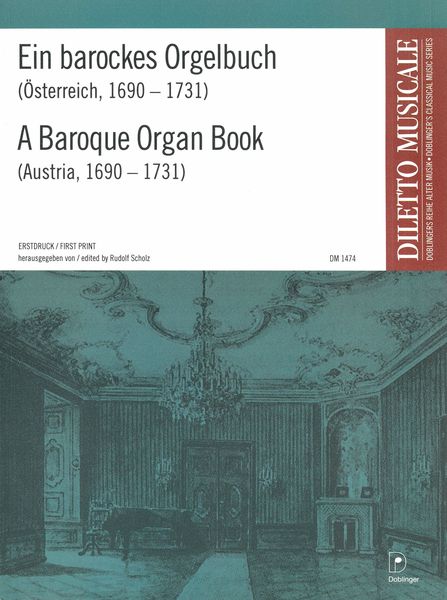 Ein Barockes Orgelbuch, Österreich 1690 - 1731 / edited by Rudolf Scholz.